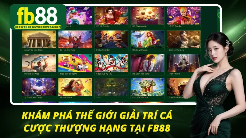 Sản Phẩm Cá Cược FB88 – Thế Giới Giải Trí Đa Dạng, Hơn 1000 Lựa Chọn Mỗi Ngày